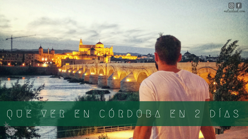 ¿Quieres ir a Córdoba? Que ver en Córdoba en 2 días